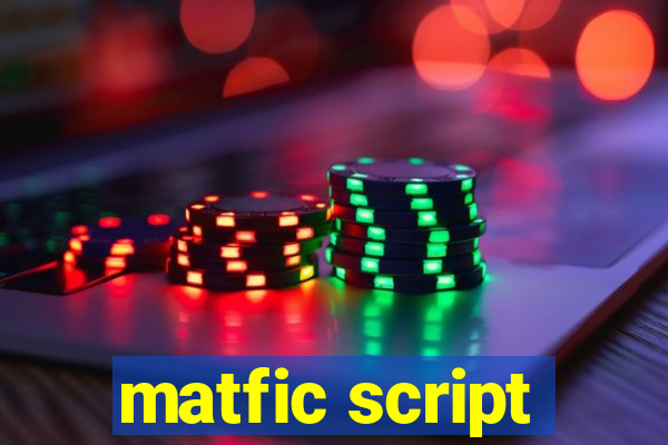 matfic script